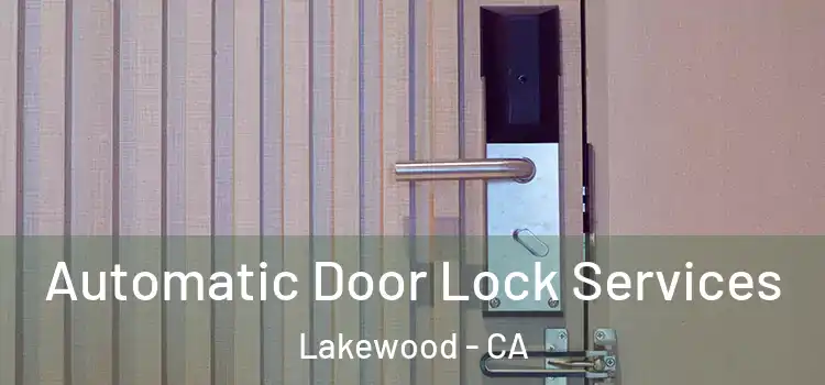  Automatic Door Lock Services Lakewood - CA