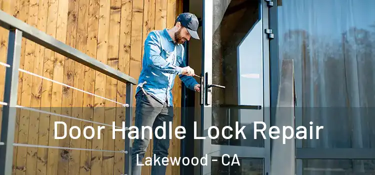  Door Handle Lock Repair Lakewood - CA