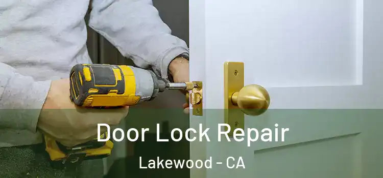  Door Lock Repair Lakewood - CA
