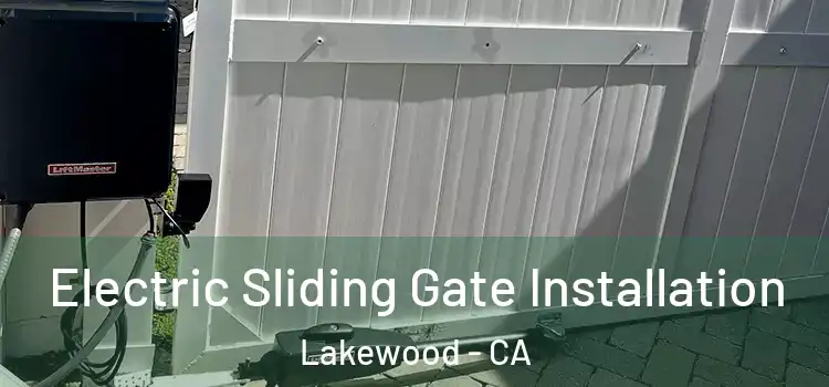  Electric Sliding Gate Installation Lakewood - CA