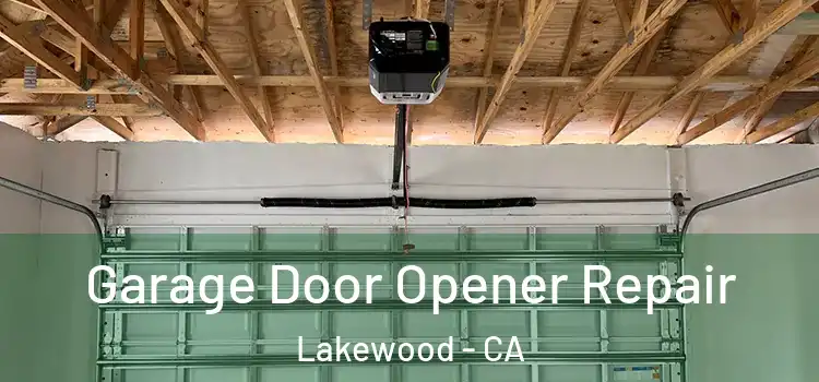  Garage Door Opener Repair Lakewood - CA