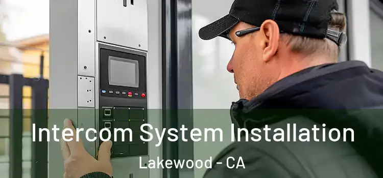  Intercom System Installation Lakewood - CA
