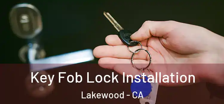  Key Fob Lock Installation Lakewood - CA