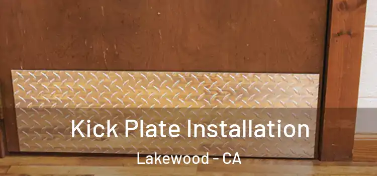  Kick Plate Installation Lakewood - CA