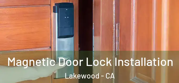  Magnetic Door Lock Installation Lakewood - CA