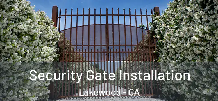 Security Gate Installation Lakewood - CA