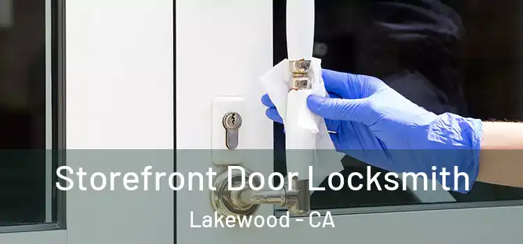  Storefront Door Locksmith Lakewood - CA